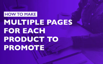 How to Make Multiple Pages for Each Product You Promote