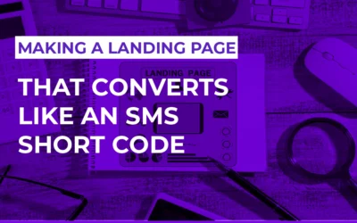 Making a Landing Page That Converts Like an SMS Short Code