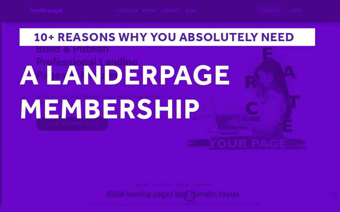 10+ Reasons Why You Absolutely Need a LanderPage Membership