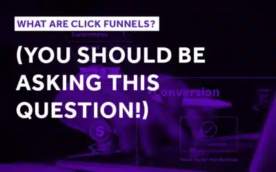 What Are Click Funnels? (You Should Be Asking This Question!)