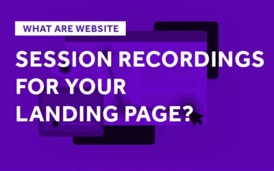 What Are Website Session Recordings for Your Landing Page?