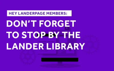 Hey, LanderPage Members: Don’t Forget to Stop By The Lander Library!