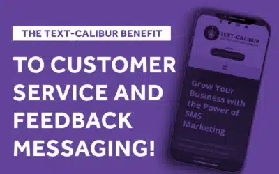 The Text-Calibur Benefit to Customer Service and Feedback Messaging