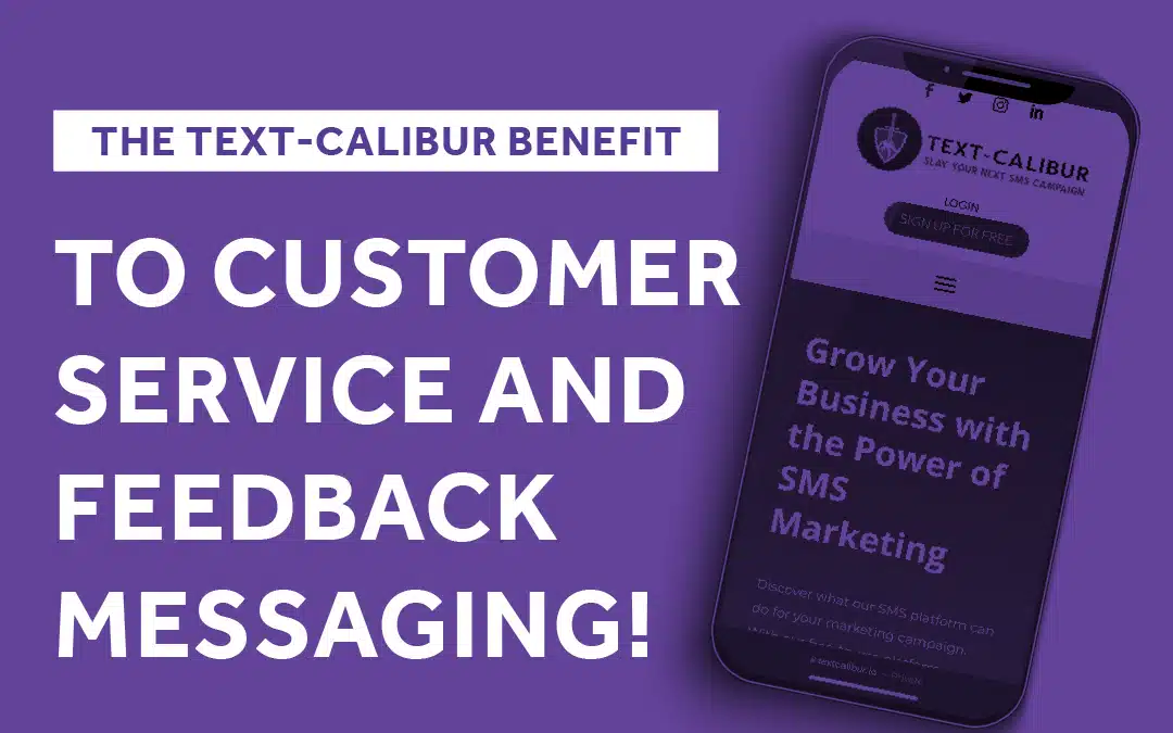 The Text-Calibur Benefit to Customer Service and Feedback Messaging