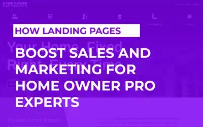 How Landing Pages Boost Sales and Marketing for Home Owner Pro Experts