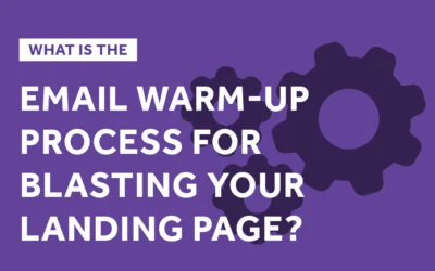 What Is the Email Warm-Up Process for Blasting Your Landing Page?