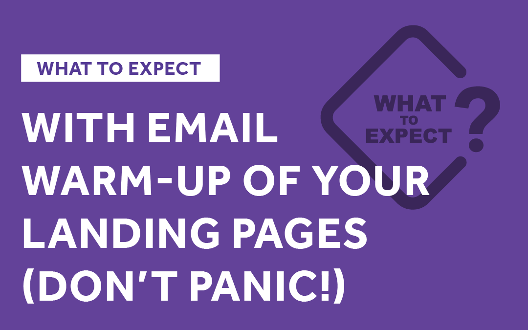 What to Expect With Email Warm-Up of Your Landing Pages (Don’t Panic!)