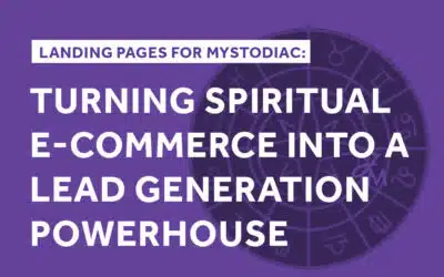 Landing Pages for Mystodiac: Turning Spiritual E-Commerce into a Lead Generation Powerhouse