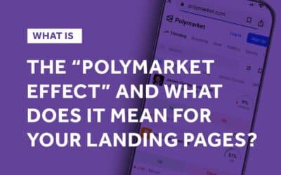 What Is the “Polymarket Effect” and What Does It Mean for Your Landing Pages?