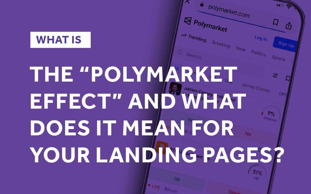 What Is the “Polymarket Effect” and What Does It Mean for Your Landing Pages?