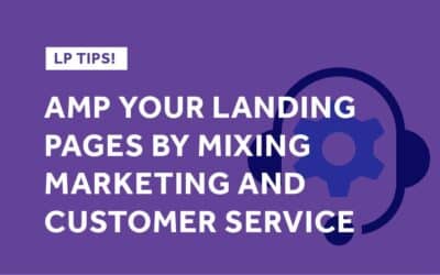 Amp Your Landing Pages By Mixing Marketing and Customer Service