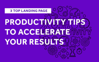 3 Top Landing Page Productivity Tips to Accelerate Your Results