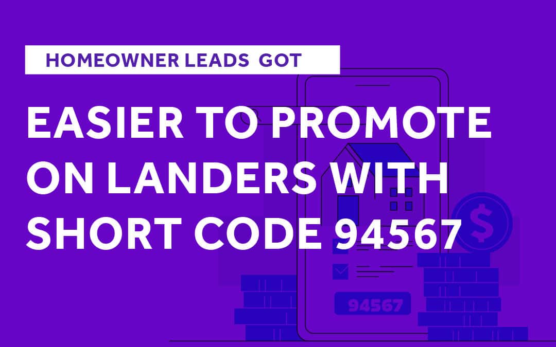 Homeowner Leads Got Easier to Promote on Landers With Short Code 94567